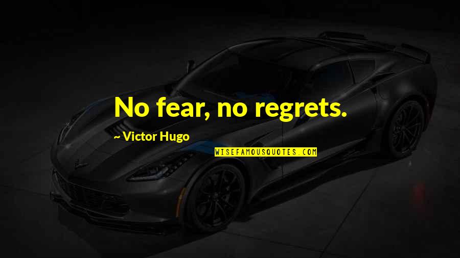 Burkholder Trailers Quotes By Victor Hugo: No fear, no regrets.