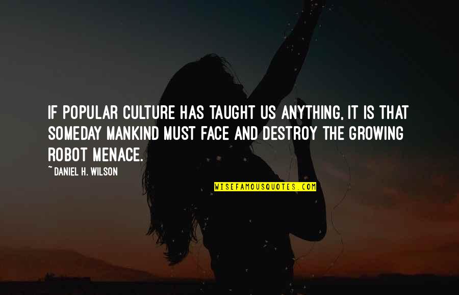 Burkinabe Rebellion Quotes By Daniel H. Wilson: If popular culture has taught us anything, it