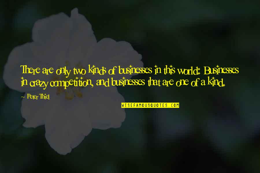 Burlador In English Quotes By Peter Thiel: There are only two kinds of businesses in Burlador In English Quotes By Peter Thiel: There are only two kinds of businesses in