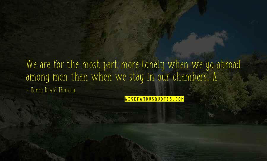 Burlando Joven Quotes By Henry David Thoreau: We are for the most part more lonely