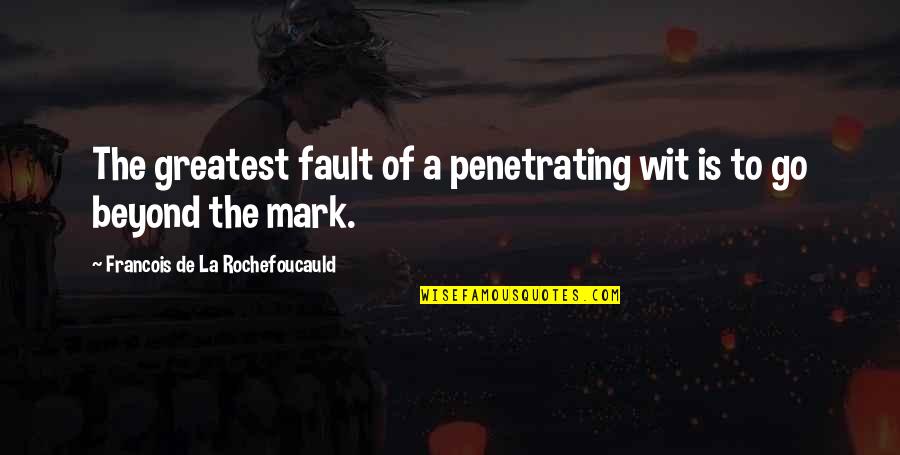 Burlandose In English Quotes By Francois De La Rochefoucauld: The greatest fault of a penetrating wit is