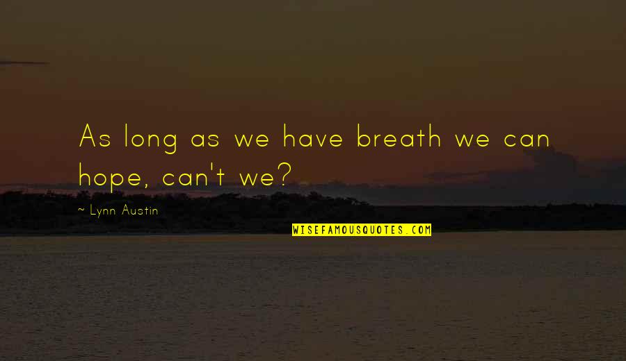 Burlap Bags With Quotes By Lynn Austin: As long as we have breath we can Burlap Bags With Quotes By Lynn Austin: As long as we have breath we can