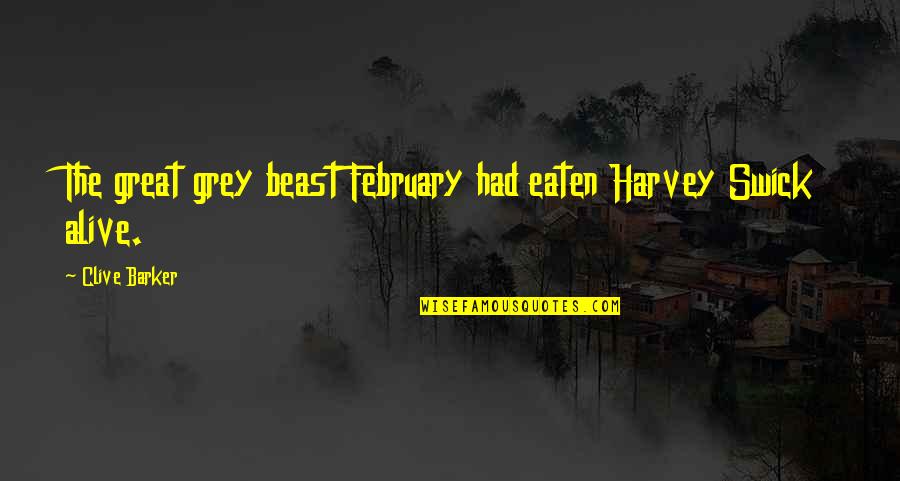 Burlap Picture Quotes By Clive Barker: The great grey beast February had eaten Harvey