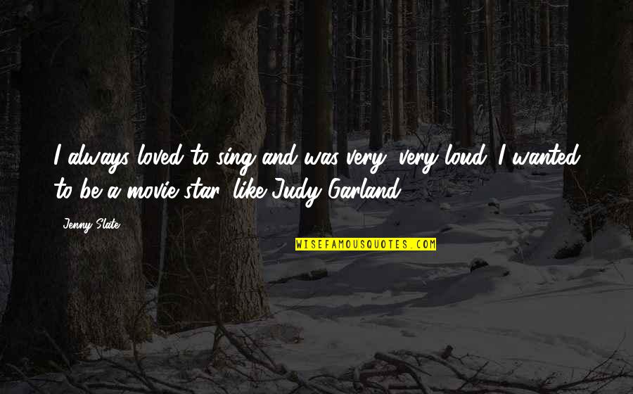 Burleys Landscape Quotes By Jenny Slate: I always loved to sing and was very, Burleys Landscape Quotes By Jenny Slate: I always loved to sing and was very,