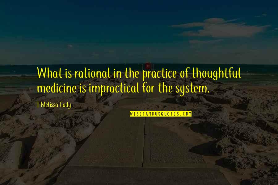 Burlingame Library Quotes By Melissa Cady: What is rational in the practice of thoughtful