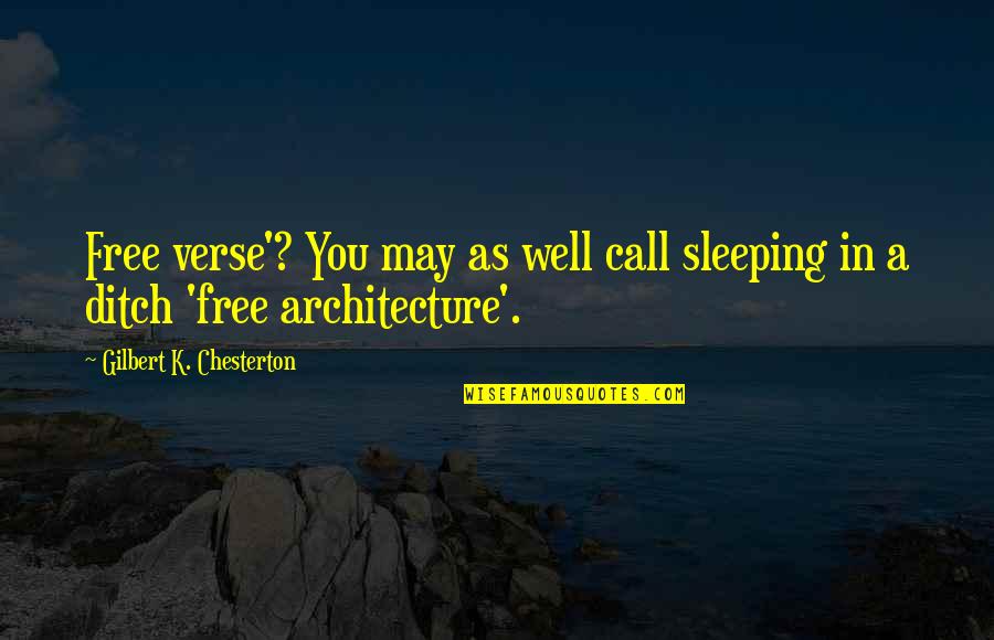 Burlingame Quotes By Gilbert K. Chesterton: Free verse'? You may as well call sleeping