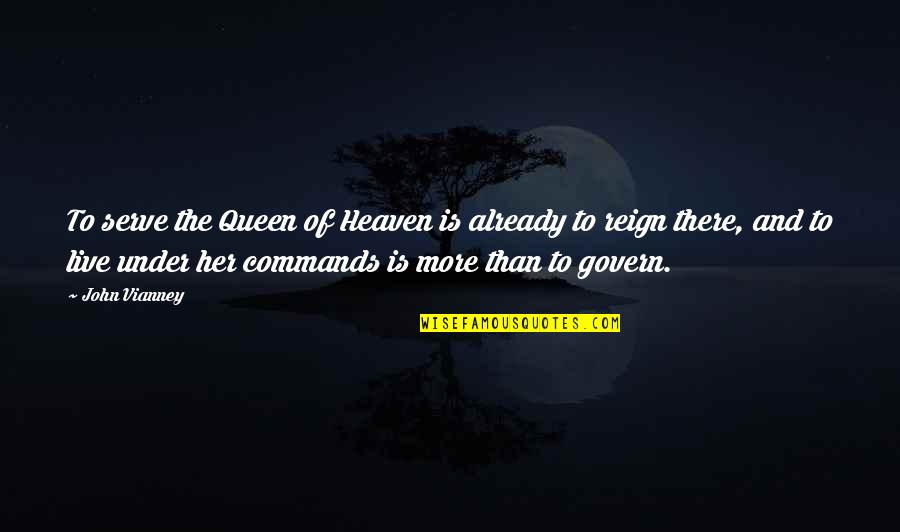 Burlingame Quotes By John Vianney: To serve the Queen of Heaven is already