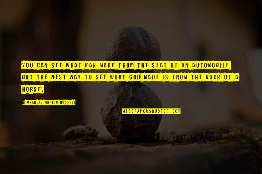 Burlini Studio Quotes By Charles Marion Russell: You can see what man made from the Burlini Studio Quotes By Charles Marion Russell: You can see what man made from the