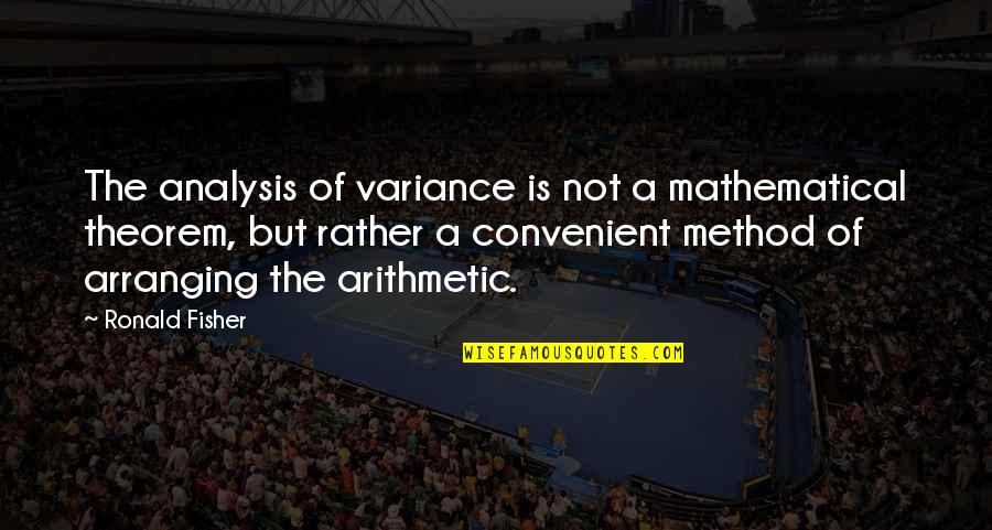 Burmah Quotes By Ronald Fisher: The analysis of variance is not a mathematical