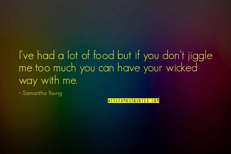 Burma's Quotes By Samantha Young: I've had a lot of food but if