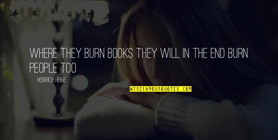 Burn Books Quotes By Heinrich Heine: Where they burn books they will in the