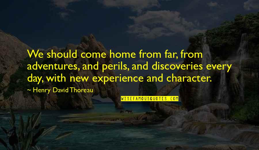 Burn Brighter Quotes By Henry David Thoreau: We should come home from far, from adventures, Burn Brighter Quotes By Henry David Thoreau: We should come home from far, from adventures,