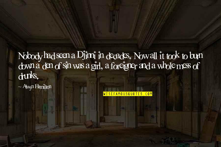 Burn It Down Quotes By Alwyn Hamilton: Nobody had seen a Djinni in decades. Now Burn It Down Quotes By Alwyn Hamilton: Nobody had seen a Djinni in decades. Now