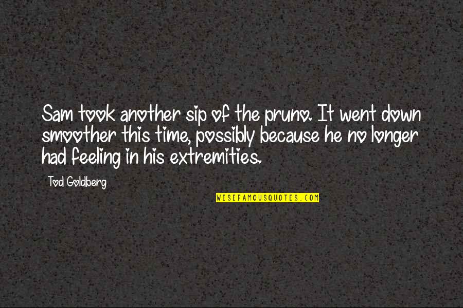 Burn Out Time Quotes By Tod Goldberg: Sam took another sip of the pruno. It