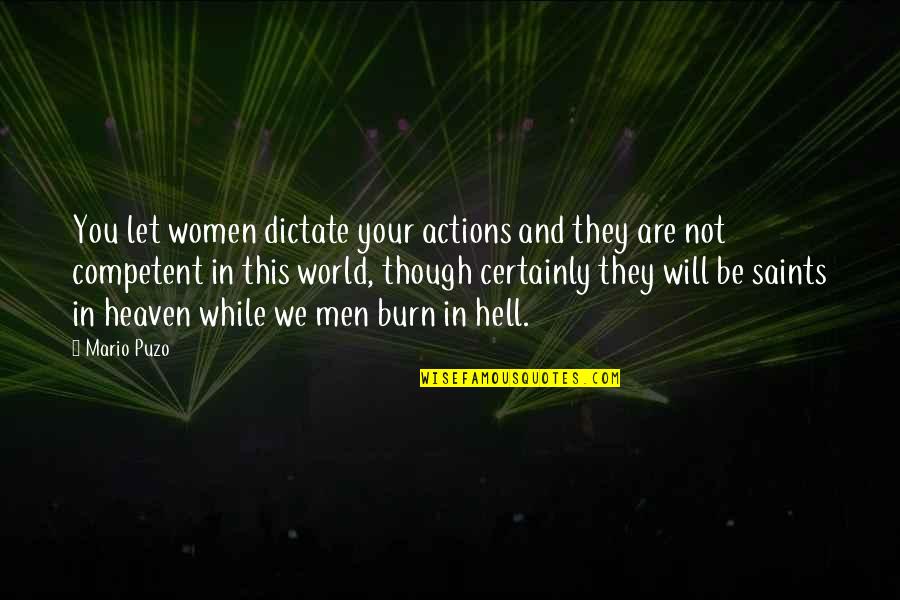 Burn Quotes By Mario Puzo: You let women dictate your actions and they