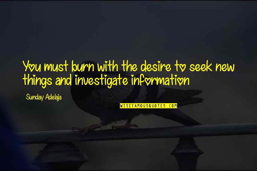 Burn Quotes By Sunday Adelaja: You must burn with the desire to seek