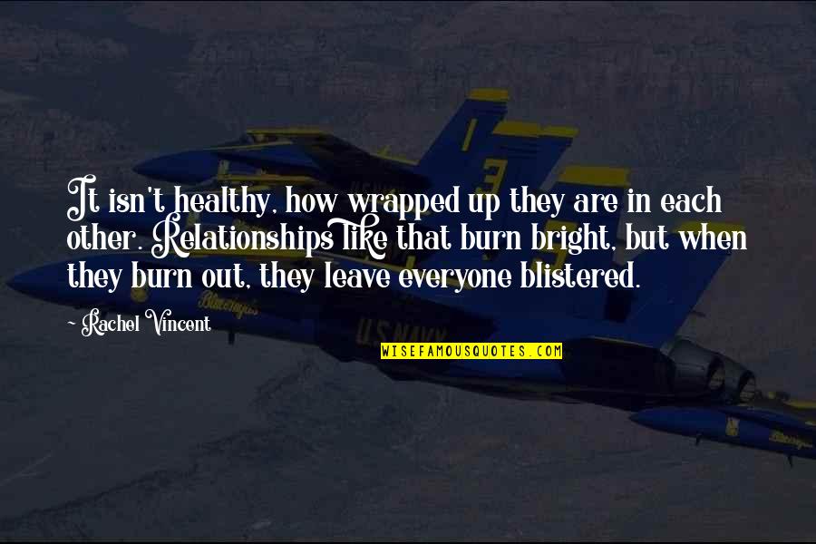 Burn Up Quotes By Rachel Vincent: It isn't healthy, how wrapped up they are Burn Up Quotes By Rachel Vincent: It isn't healthy, how wrapped up they are