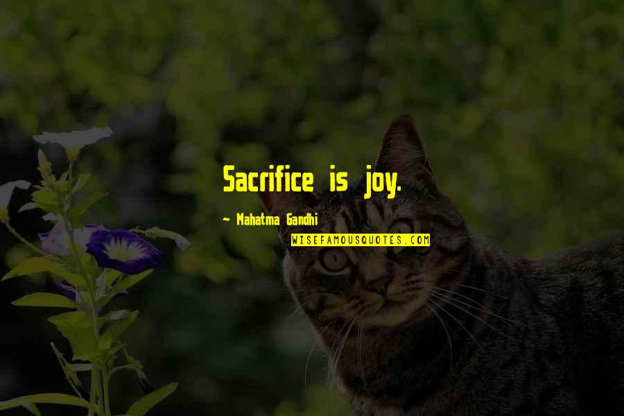 Burnar Quotes By Mahatma Gandhi: Sacrifice is joy.