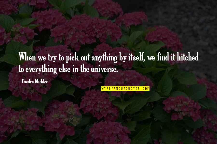 Burned Alive Jessica Quotes By Carolyn Mackler: When we try to pick out anything by Burned Alive Jessica Quotes By Carolyn Mackler: When we try to pick out anything by