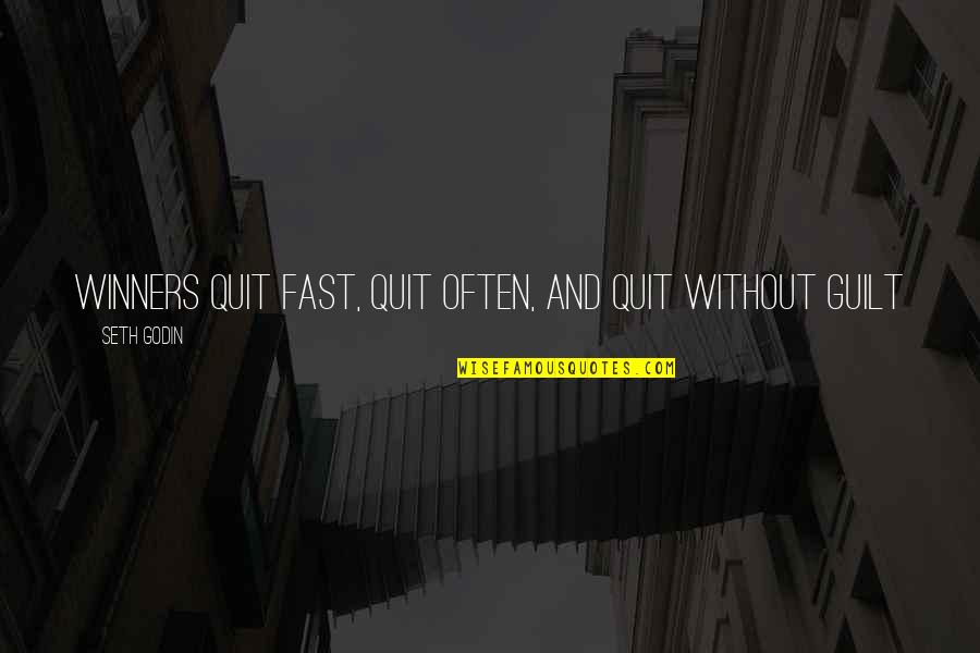 Burned Friendship Quotes By Seth Godin: Winners quit fast, quit often, and quit without