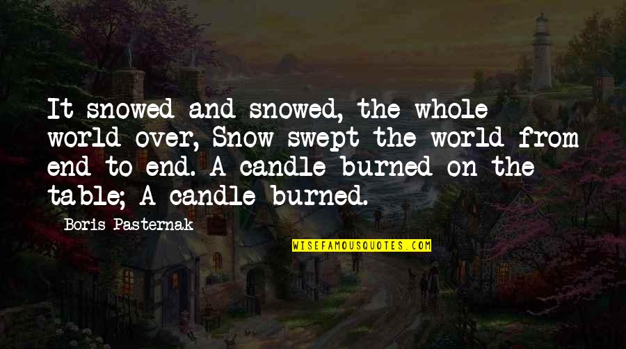 Burned Quotes By Boris Pasternak: It snowed and snowed, the whole world over,