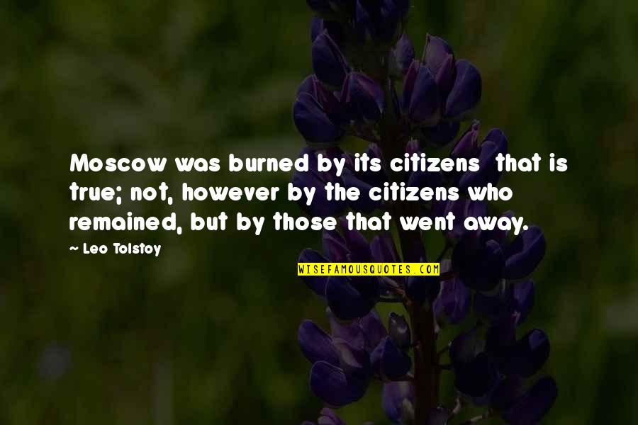 Burned Quotes By Leo Tolstoy: Moscow was burned by its citizens that is