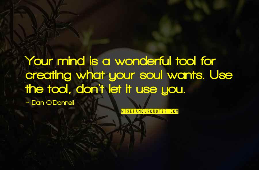 Burnells Quotes By Dan O'Donnell: Your mind is a wonderful tool for creating