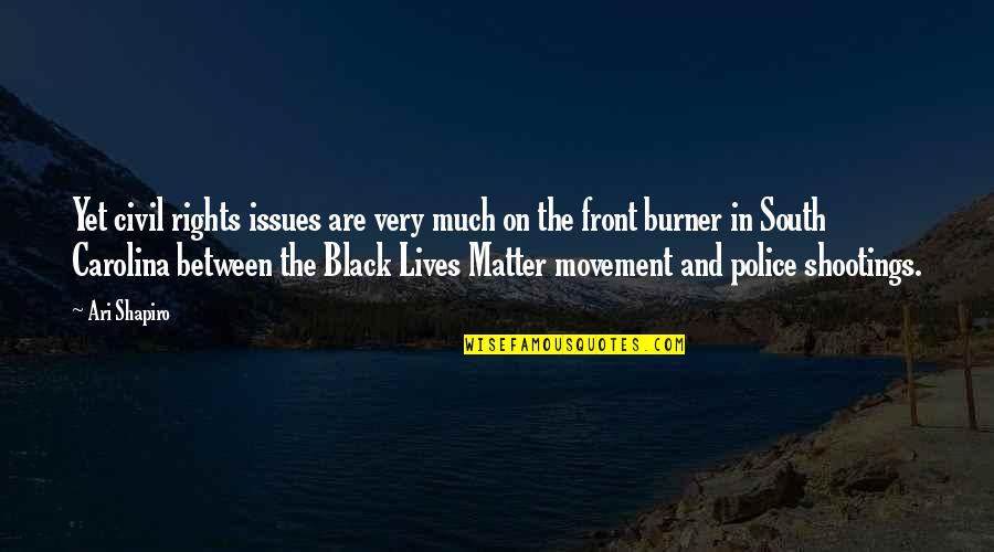 Burner Quotes By Ari Shapiro: Yet civil rights issues are very much on