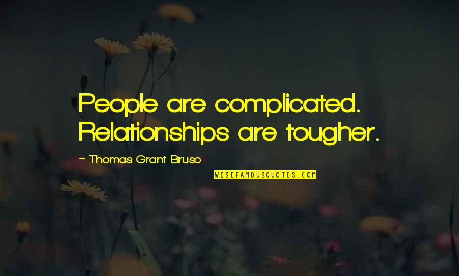 Burner Quotes By Thomas Grant Bruso: People are complicated. Relationships are tougher.
