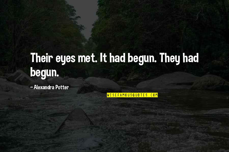 Burnes Citadel Quotes By Alexandra Potter: Their eyes met. It had begun. They had Burnes Citadel Quotes By Alexandra Potter: Their eyes met. It had begun. They had