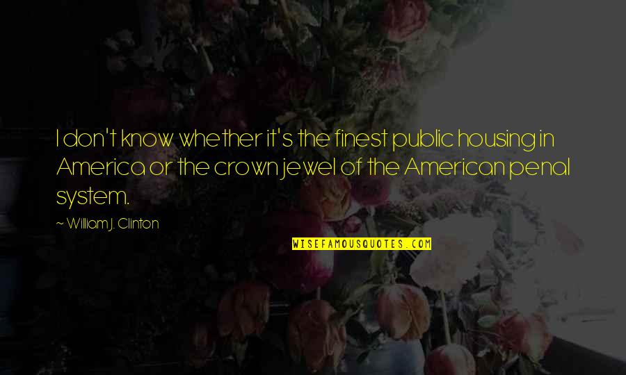 Burnes Citadel Quotes By William J. Clinton: I don't know whether it's the finest public Burnes Citadel Quotes By William J. Clinton: I don't know whether it's the finest public