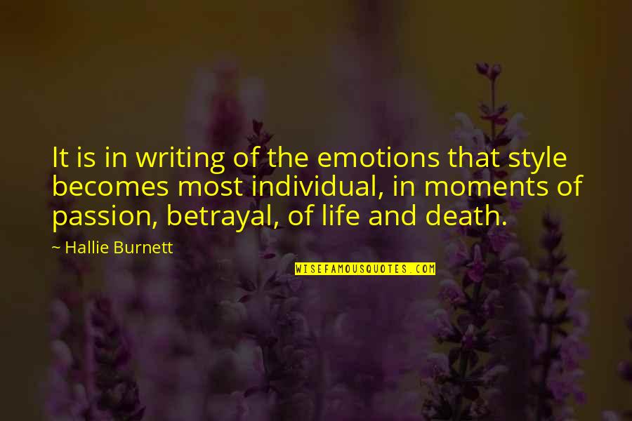 Burnett's Quotes By Hallie Burnett: It is in writing of the emotions that
