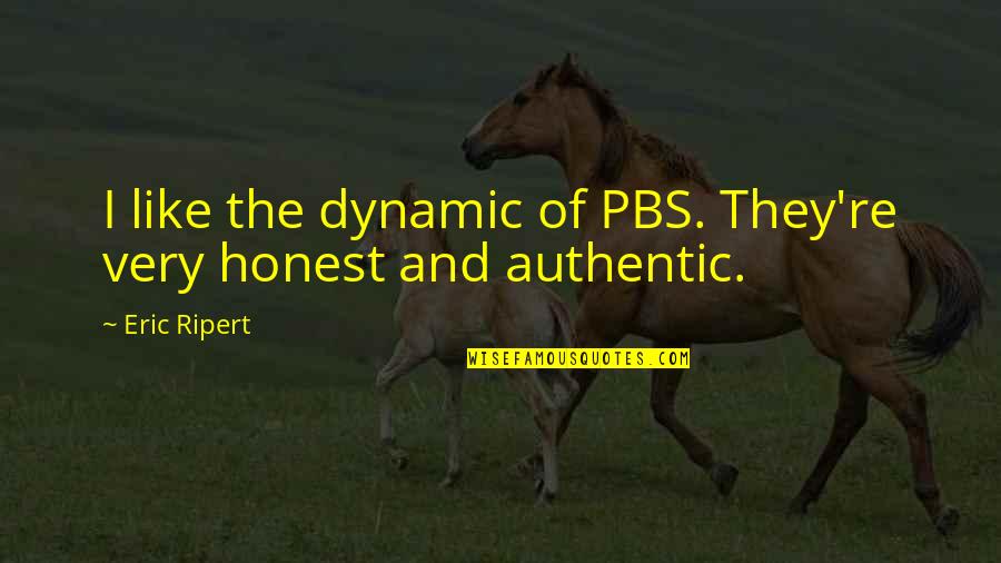 Burnetts Vodka Quotes By Eric Ripert: I like the dynamic of PBS. They're very