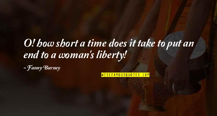 Burney Quotes By Fanny Burney: O! how short a time does it take