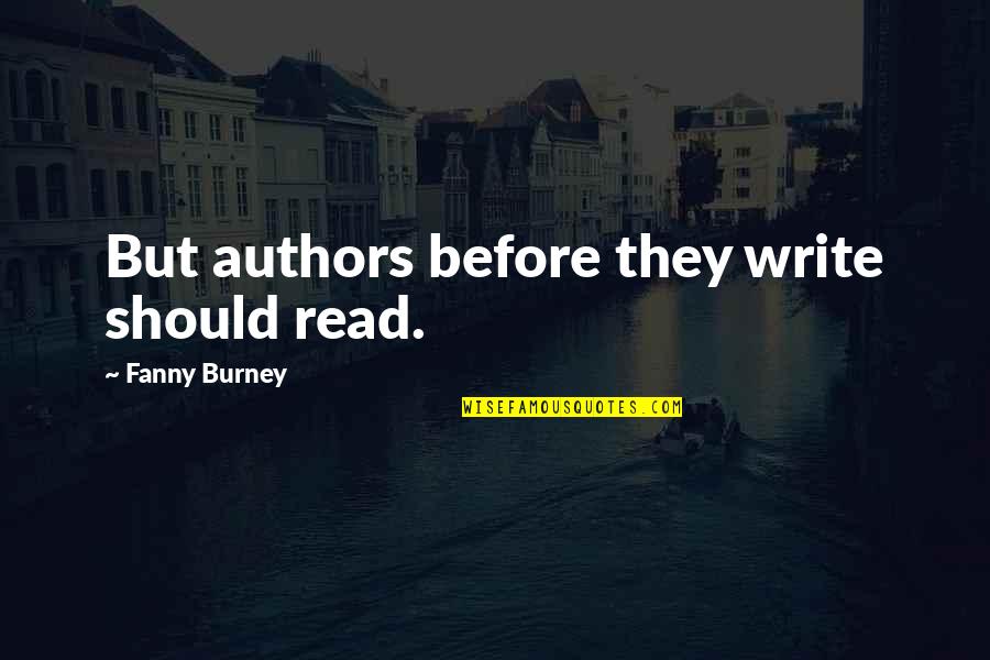 Burney Quotes By Fanny Burney: But authors before they write should read.