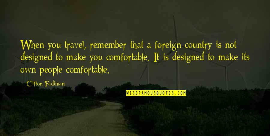 Burnfield Fastfit Quotes By Clifton Fadiman: When you travel, remember that a foreign country