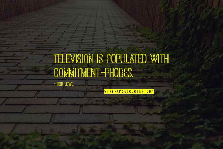 Burnfield Motors Quotes By Rob Lowe: Television is populated with commitment-phobes.