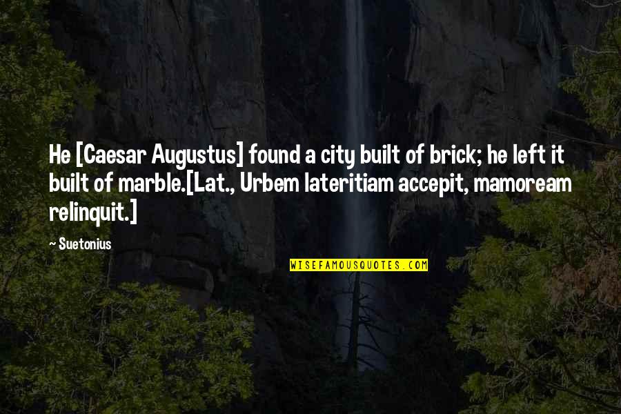 Burnfield Tx Quotes By Suetonius: He [Caesar Augustus] found a city built of