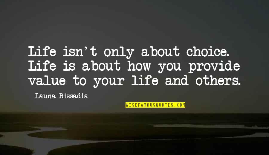 Burnham Drugs Vancleave Ms Quotes By Launa Rissadia: Life isn't only about choice. Life is about