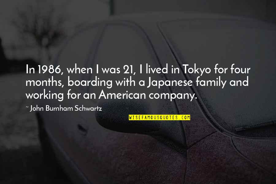 Burnham Quotes By John Burnham Schwartz: In 1986, when I was 21, I lived