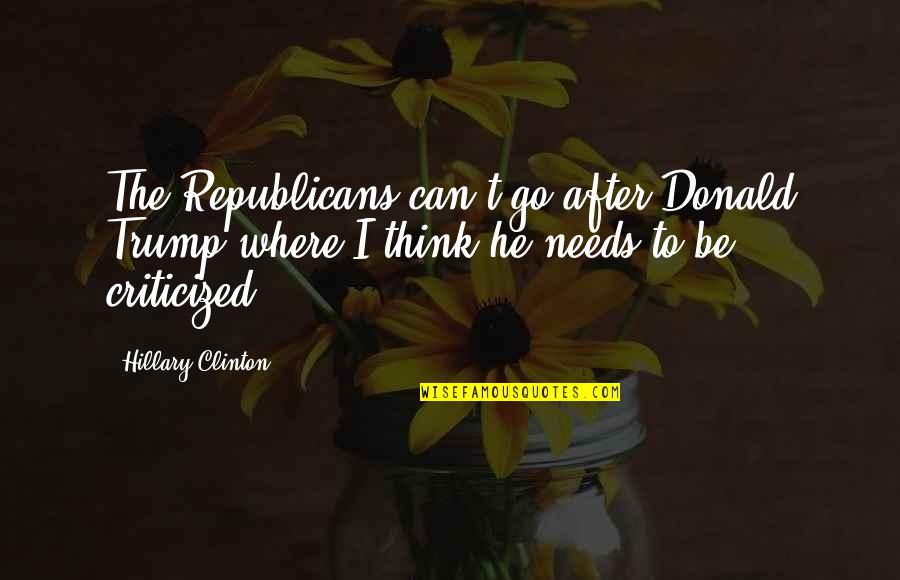 Burnie Thompson Quotes By Hillary Clinton: The Republicans can't go after Donald Trump where