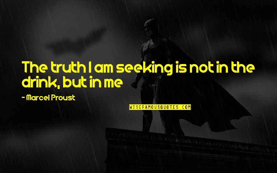 Burnin Quotes By Marcel Proust: The truth I am seeking is not in