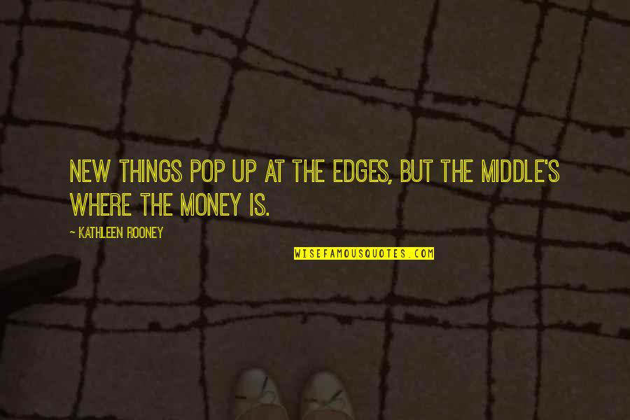 Burning And Tingling Quotes By Kathleen Rooney: New things pop up at the edges, but Burning And Tingling Quotes By Kathleen Rooney: New things pop up at the edges, but