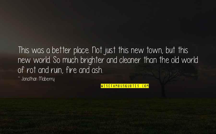 Burning Bed Movie Quotes By Jonathan Maberry: This was a better place. Not just this Burning Bed Movie Quotes By Jonathan Maberry: This was a better place. Not just this