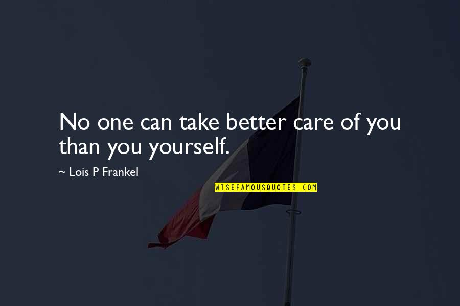 Burning Beekeeper Quotes By Lois P Frankel: No one can take better care of you Burning Beekeeper Quotes By Lois P Frankel: No one can take better care of you