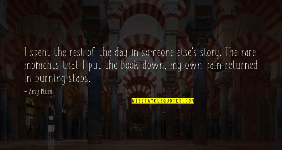 Burning Down All Quotes By Amy Plum: I spent the rest of the day in Burning Down All Quotes By Amy Plum: I spent the rest of the day in