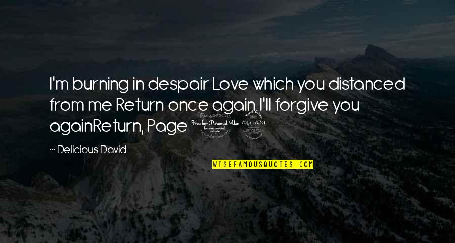 Burning Love Quotes By Delicious David: I'm burning in despair Love which you distanced