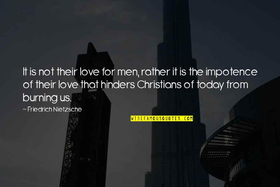 Burning Love Quotes By Friedrich Nietzsche: It is not their love for men, rather