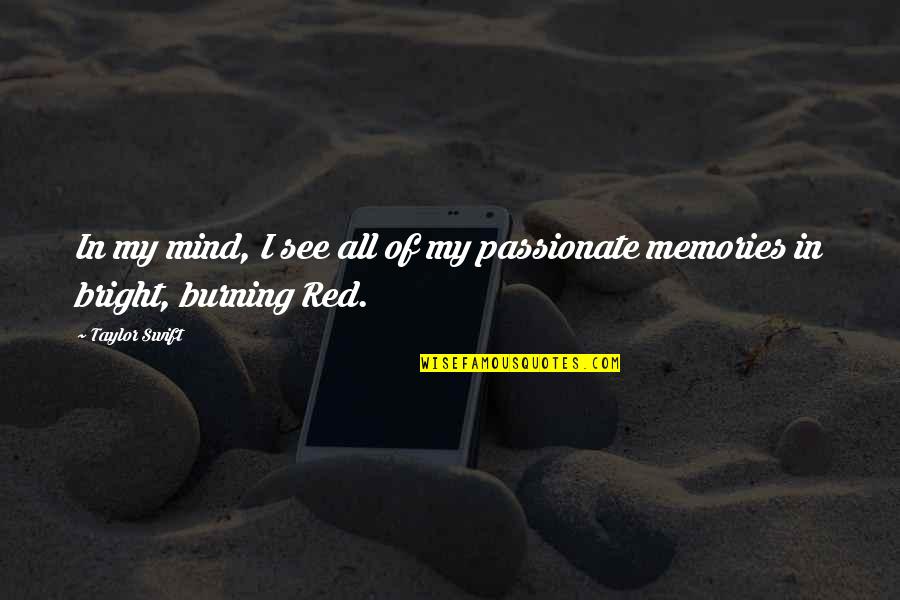 Burning Memories Quotes By Taylor Swift: In my mind, I see all of my