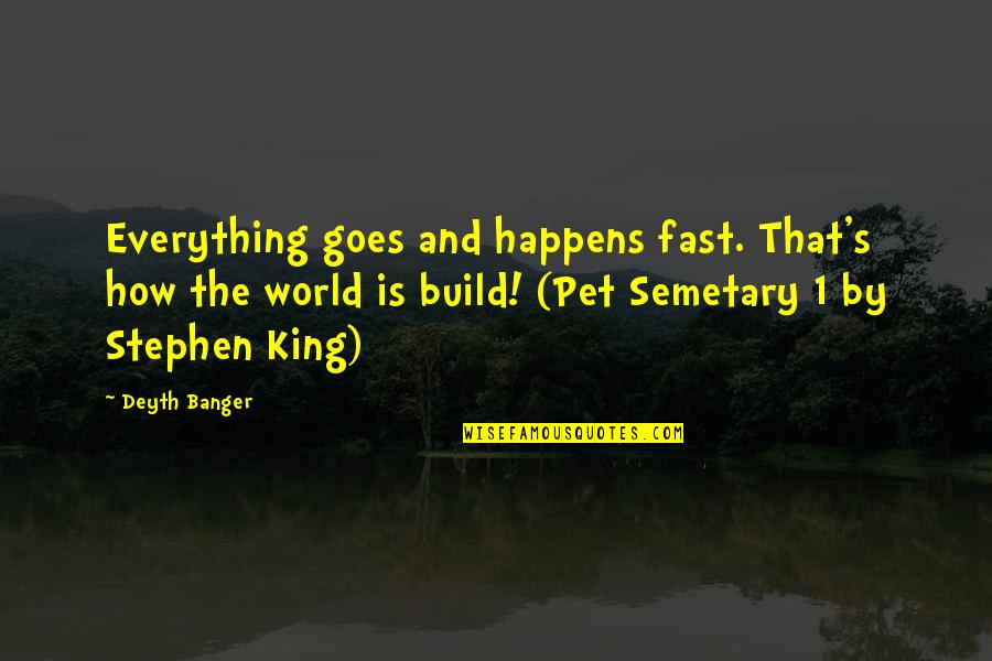 Burning Stuff Quotes By Deyth Banger: Everything goes and happens fast. That's how the